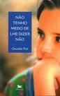 Livro - Não tenho medo de lhe dizer não Livro - Não tenho medo de lhe dizer não