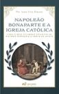 Livro - Napoleão Bonaparte E A Igreja Católica