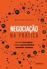 Livro - Negociação na prática: Como fechar bons negócios e estabelecer parcerias lucrativas, sustentáveis e duradouras