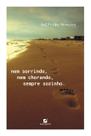 Livro - Nem sorrindo, nem chorando, sempre sozinho