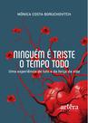 Livro - Ninguém é Triste o Tempo Todo