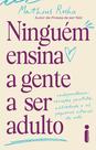 Livro - Ninguém ensina a gente a ser adulto Livro - Ninguém ensina a gente a ser adulto