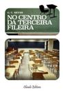 Livro - No Centro da Terceira Fileira