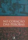Livro - NO CORAÇÃO DAS PEROBAS Livro - NO CORAÇÃO DAS PEROBAS
