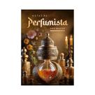 Livro Notas da Perfumista - Ane Walsh - Editora Laszlo Livro Notas da Perfumista - Ane Walsh - Editora Laszlo