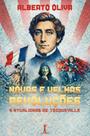 Livro - Novas e velhas revoluções: A atualidade de Tocqueville