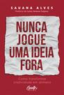 Livro - Nunca jogue uma ideia fora Livro - Nunca jogue uma ideia fora