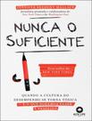 Livro - Nunca O Suficiente - Quando A Cultura Do Desempenho Se Torna Toxica Livro - Nunca O Suficiente - Quando A Cultura Do Desempenho Se Torna Toxica