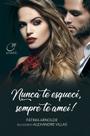 Livro - Nunca te esqueci, sempre te amei! Livro - Nunca te esqueci, sempre te amei!