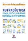 Livro - NUTRACÊUTICA CLÍNICA, ESTÉTICA, ESPORTIVA E PRESCRIÇÃO DE FITOTERÁPICOS