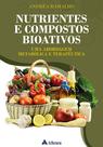Livro - Nutrientes e Compostos Bioativos - uma Abordagem Metabólica e Terapêutica