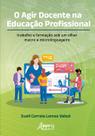 Livro - O Agir Docente na Educação Profissional Livro - O Agir Docente na Educação Profissional