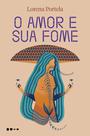 Livro - O amor e sua fome Livro - O amor e sua fome