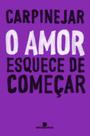 Livro O Amor Esquece de Começar Carpinejar