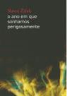 Livro - O ano em que sonhamos perigosamente Livro - O ano em que sonhamos perigosamente