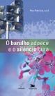 Livro - O barulho adoece e o silêncio cura