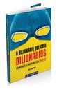 Livro - O BILIONÁRIO QUE CRIA BILIONÁRIOS Livro - O BILIONÁRIO QUE CRIA BILIONÁRIOS