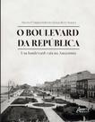 Livro - O boulevard da república: um boulevard-cais na Amazônia