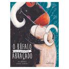 Livro - O búfalo que só queria ficar abraçado Livro - O búfalo que só queria ficar abraçado