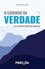 Livro O Caminho da Verdade e as Virtudes Espirituais Máximas - Lucas Scudeler Gomes