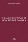 Livro - O caminho espiritual de Dom Helder Camara Livro - O caminho espiritual de Dom Helder Camara