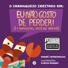 Livro - O caranguejo irritado em: Eu não gosto de perder (e é impossível você me vencer) Livro - O caranguejo irritado em: Eu não gosto de perder (e é impossível você me vencer)