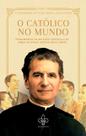 Livro - O Católico no Mundo, Vol. I