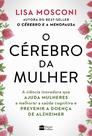 Livro - O cérebro da mulher: A ciência inovadora que ajuda mulheres a melhorar a saúde cognitiva e prevenir a doença de Alzheimer Livro - O cérebro da mulher: A ciência inovadora que ajuda mulheres a melhorar a saúde cognitiva e prevenir a doença de Alzheimer