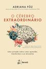 Livro - O Cérebro Extraordinário: Uma Jornada sobre como Aprender, Transformar e se Reinventar