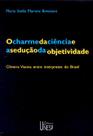 Livro - O charme da ciência e a sedução da objetividade - 2ª edição