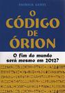 Livro O Código de Órion O Fim do Mundo em 2012 - Patrick Geryl - Curiosidades