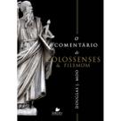 Livro O Comentário de Colossenses e Filemom Douglas J. Moo Shedd Publicações
