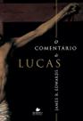 Livro O Comentário de Lucas - JAMES R. EDWARDS