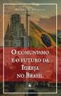 Livro - O Comunismo E O Futuro Da Igreja No Brasil Livro - O Comunismo E O Futuro Da Igreja No Brasil