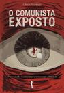 Livro - O Comunista Exposto. Desvendando o Comunismo e Restaurando a Liberdade Livro - O Comunista Exposto. Desvendando o Comunismo e Restaurando a Liberdade