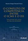 Livro - O conflito de competência entre o ICMS e o ISS - um estudo de casos na era da internet