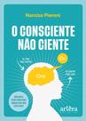 Livro - O Consciente Não Ciente