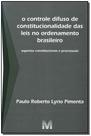 Livro - O Controle Difuso de Constitucionalidade das Leis no Ordenamento Brasileiro - 1 ed./2010 Livro - O Controle Difuso de Constitucionalidade das Leis no Ordenamento Brasileiro - 1 ed./2010
