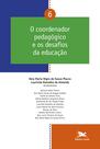 Livro - O coordenador pedagógico e os desafios da educação - Vol. 06