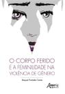Livro - O corpo ferido e a feminilidade na violência de gênero