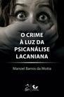 Livro - O Crime à Luz da Psicanálise Lacaniana