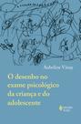 Livro - O desenho no exame psicológico da criança e do adolescente