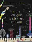Livro - O dia em que a lágrima chorou Livro - O dia em que a lágrima chorou