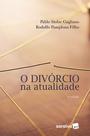 Livro - O Divórcio na Atualidade - 4ª Edição 2018