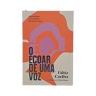 Livro O Ecoar de Uma Voz Fábio Coelho