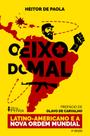 Livro - O Eixo do Mal Latino-Americano e a Nova Ordem Mundial