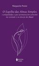 Livro - O espelho das almas simples e aniquiladas e que permanecem somente na vontade e no desejo do amor