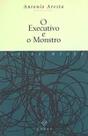 Livro O Executivo e o Monstro - Antonio Aresta - Ficção e Narrativa Portuguesa Livro O Executivo e o Monstro - Antonio Aresta - Ficção e Narrativa Portuguesa
