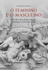 Livro - O FEMININO E O MASCULINO: Por meio da cultura, religião, mitologia e contos de fadas Livro - O FEMININO E O MASCULINO: Por meio da cultura, religião, mitologia e contos de fadas