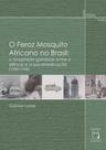 Livro - O feroz mosquito africano no Brasil